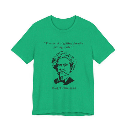 The secret of getting ahead is getting started T-Shirt