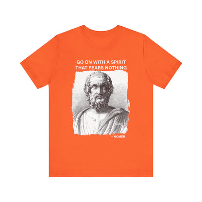 Go on with a spirit that fears nothing Homer T-Shirt