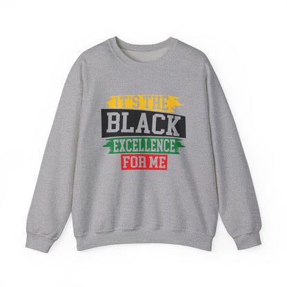 It's The Black Excellence for Me Sweatshirts