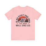If we dont end war T-Shirt