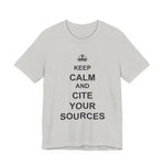 Keep Calm and Cite Your Sources T-Shirt