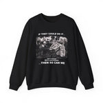 If They Could Do It Sweatshirt