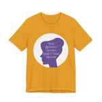 Well Behaved Women Rarely Make History T‑Shirt