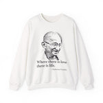 Where there is love there is life, Mahatma Gandhi Sweatshirts