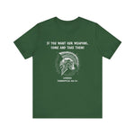 If You Want Our Weapons T-Shirt