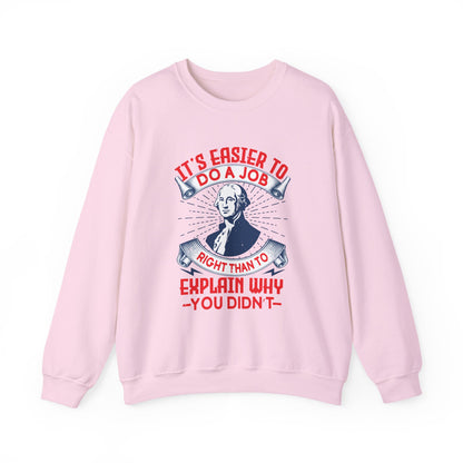Its easier to do a job right Sweatshirts