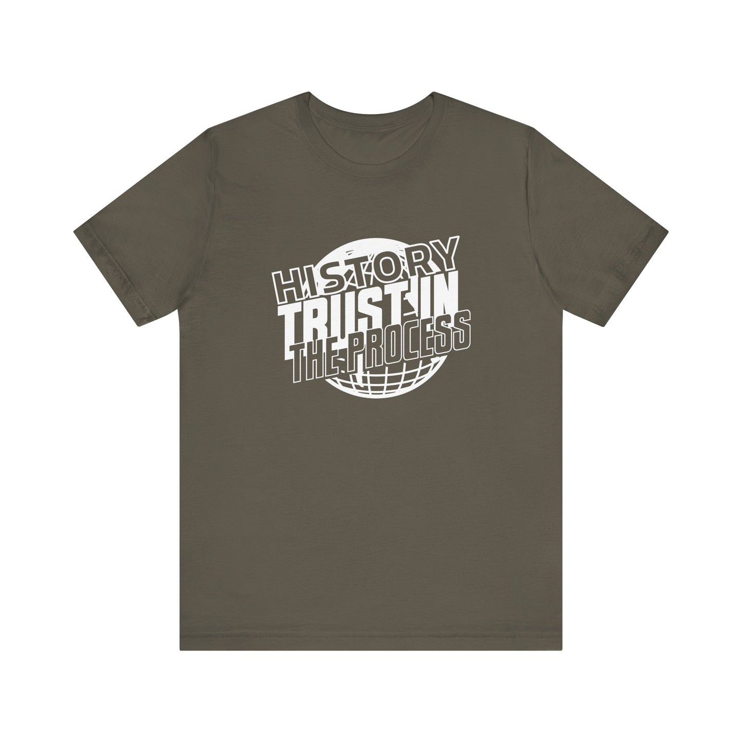 History trust in the process T-Shirt
