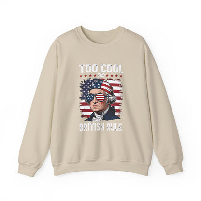 Too Cool for British Rule Sweatshirt