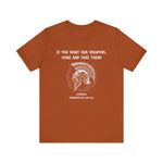 If You Want Our Weapons T-Shirt