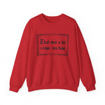 That Was a Bit Cringe, My Liege Sweatshirt