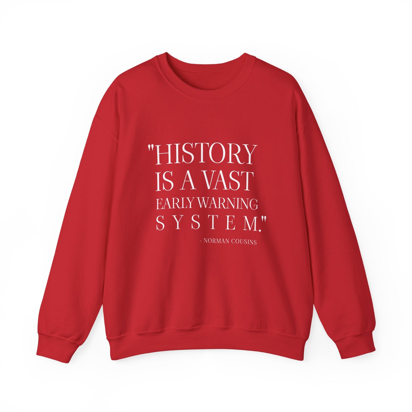 History is a vast early warning system Sweatshirt
