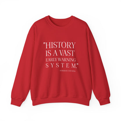 History is a vast early warning system Sweatshirt
