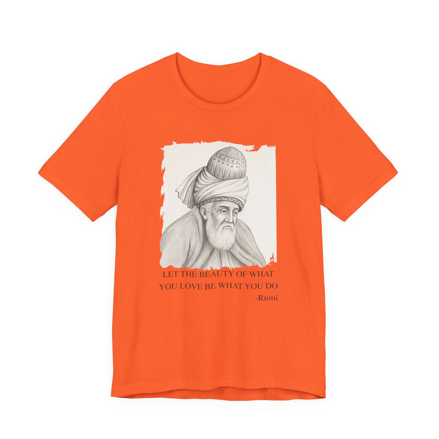 Let the beauty of what you love, Rumi T-Shirt