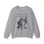 Still A Discovery Christopher Columbus Sweatshirt