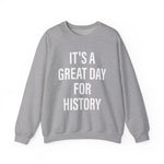 It's A Great Day for history Sweatshirts