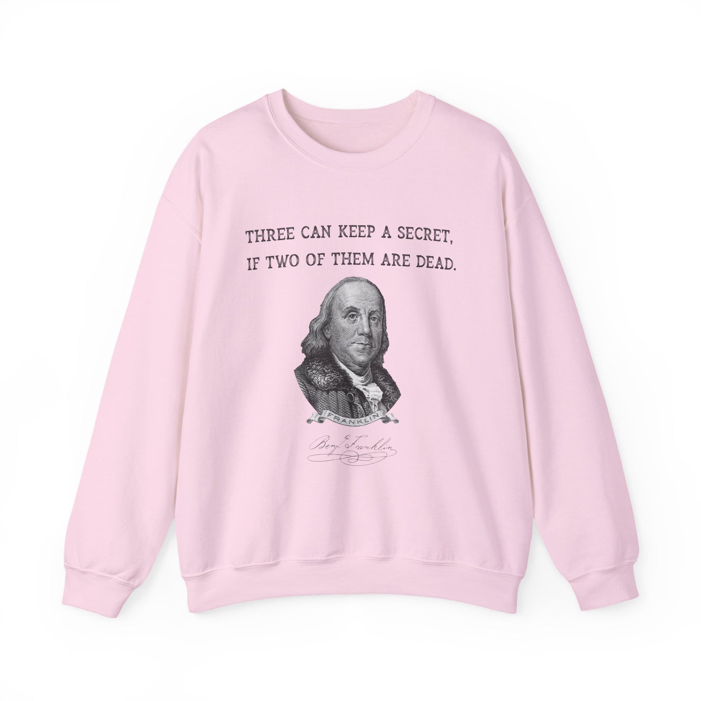 Three Can Keep a Secret Ben Franklin Sweatshirt