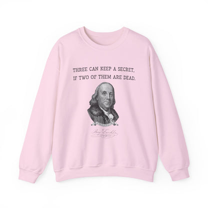 Three Can Keep a Secret Ben Franklin Sweatshirt