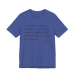 Yesterday Is History T-Shirt