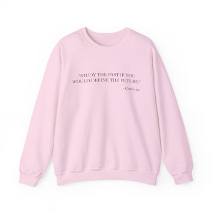 Study the past if you would define the future Sweatshirt