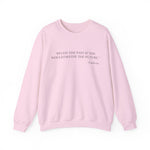 Study the past if you would define the future Sweatshirt