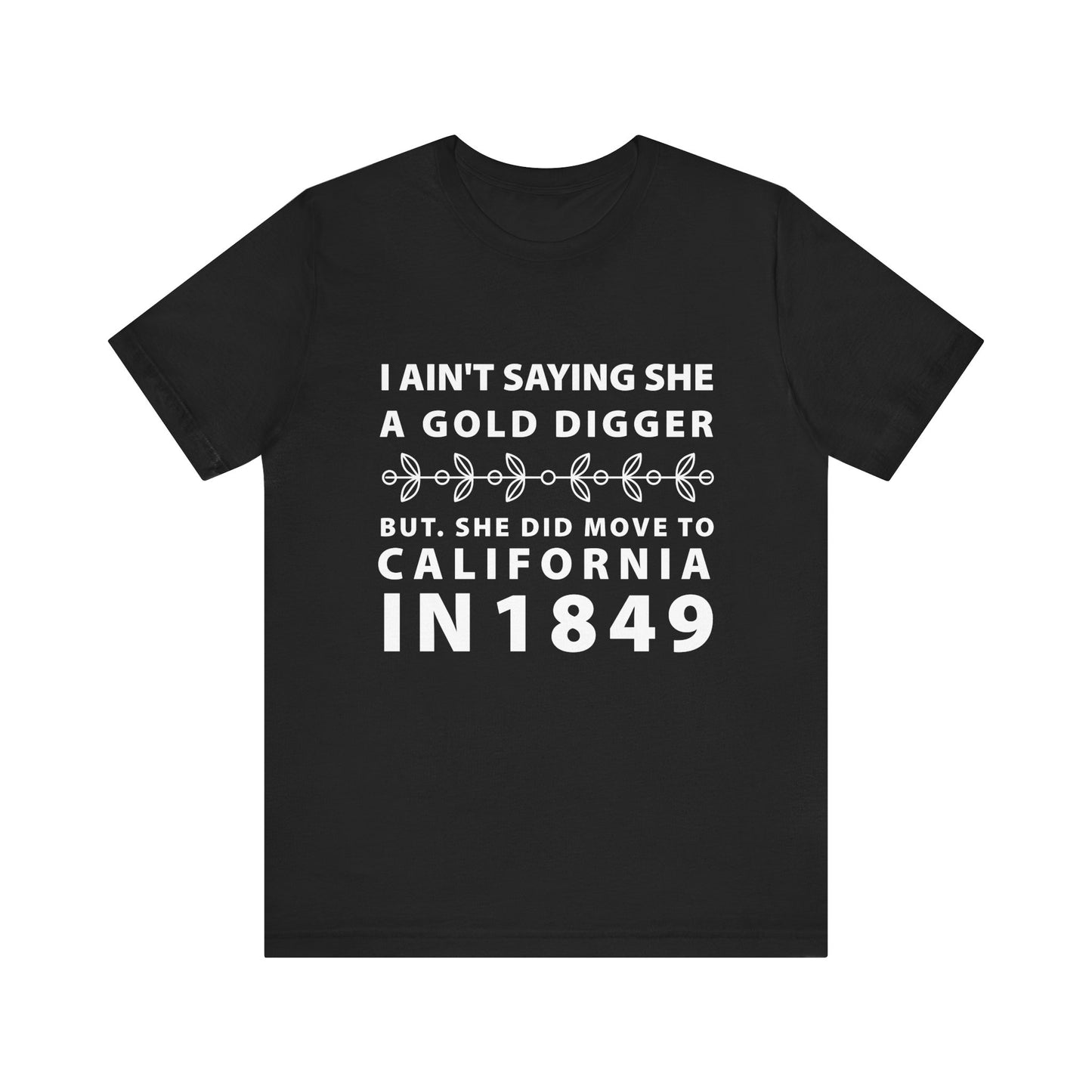 Ain't Saying She a Gold Digger T-Shirt