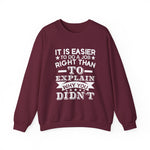 It is easier to do a job right than Sweatshirt