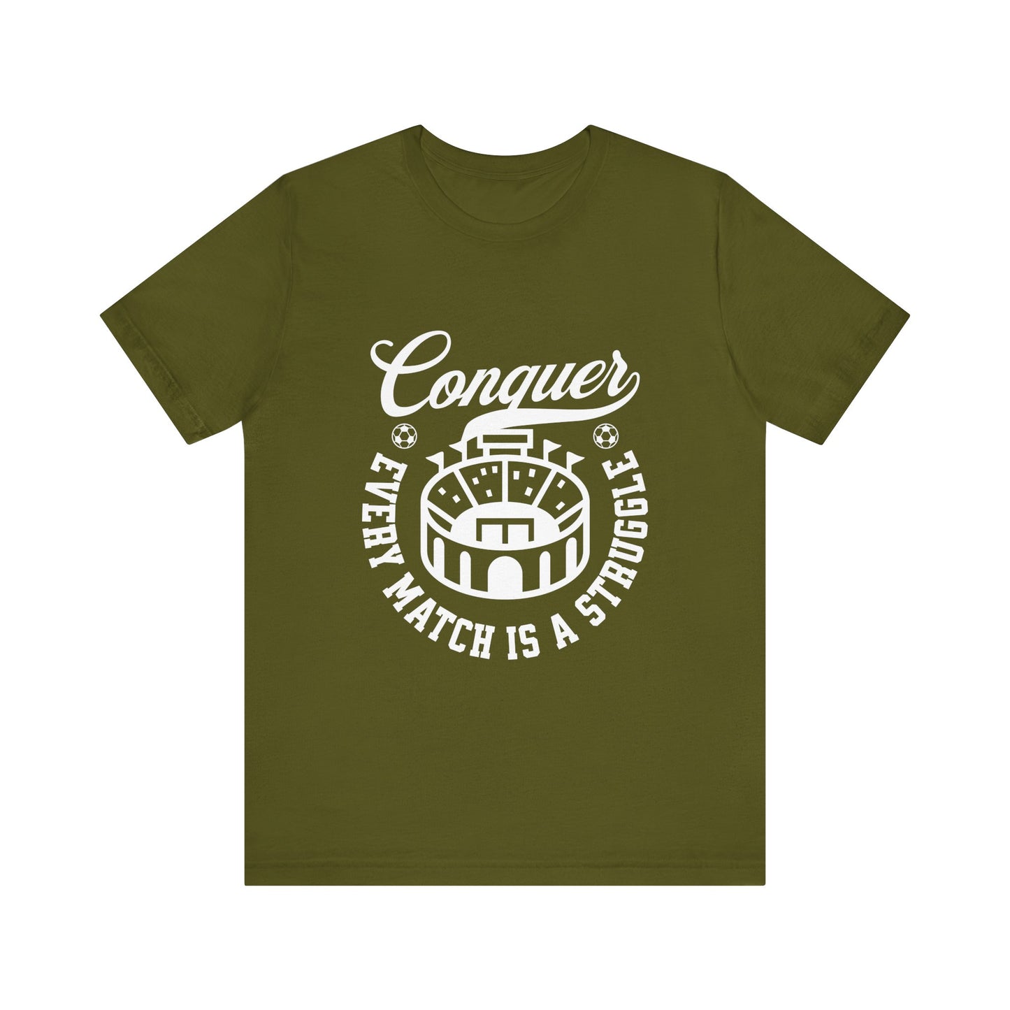 Conquer every match is a struggle T-Shirt