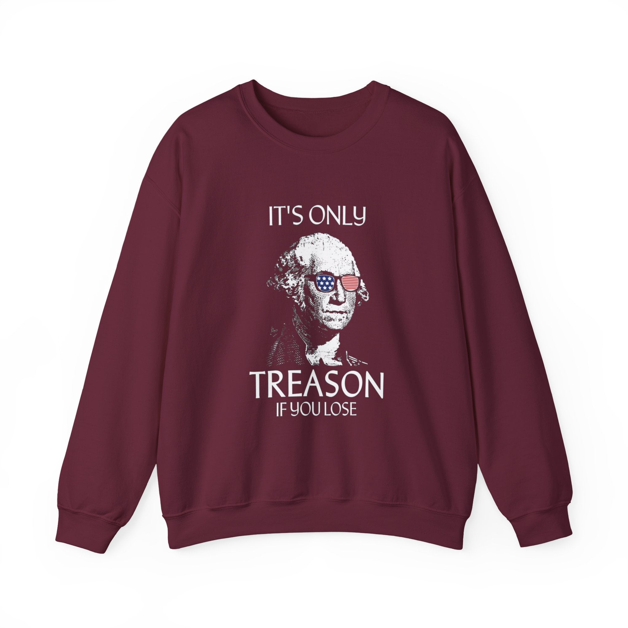 It's Only Treason If You Lose Sweatshirt