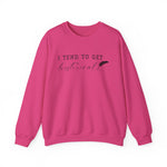 I Tend to Get Historical Sweatshirt