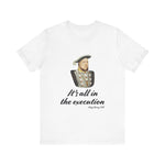 Henry Vlll execution T-Shirt