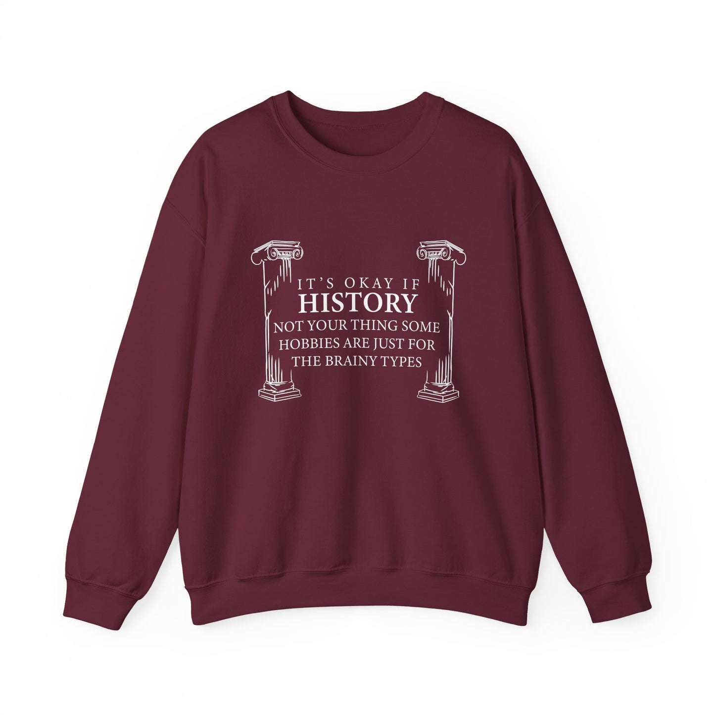 It’s okay if history’s not your thing Sweatshirt