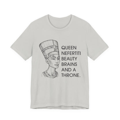 Queen Nefertiti Beauty, Brains, and a Throne T-Shirt
