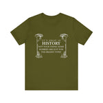 It’s okay if history’s not your thing T-Shirt