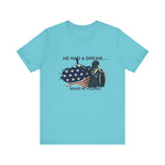 He had a dream T-Shirt