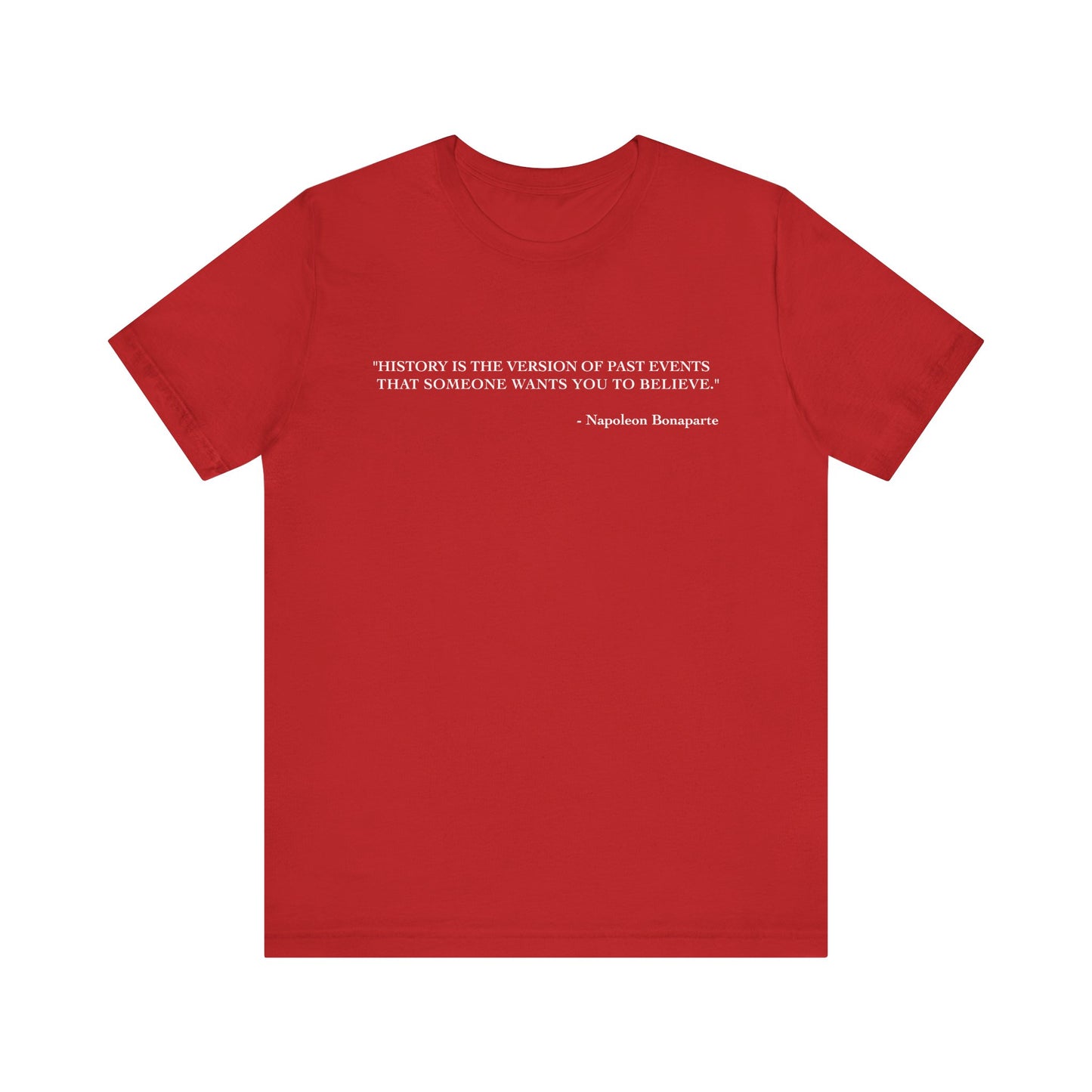 History is the version of past events T-Shirt