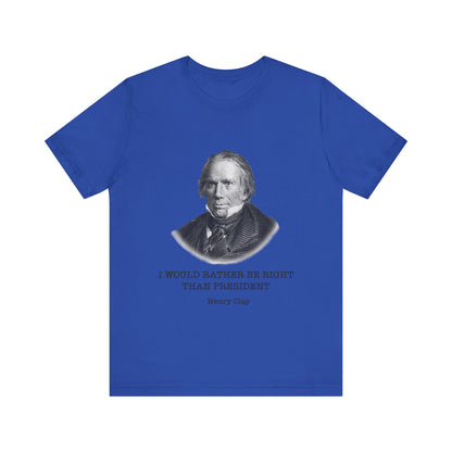 I would rather be right than President T-Shirt