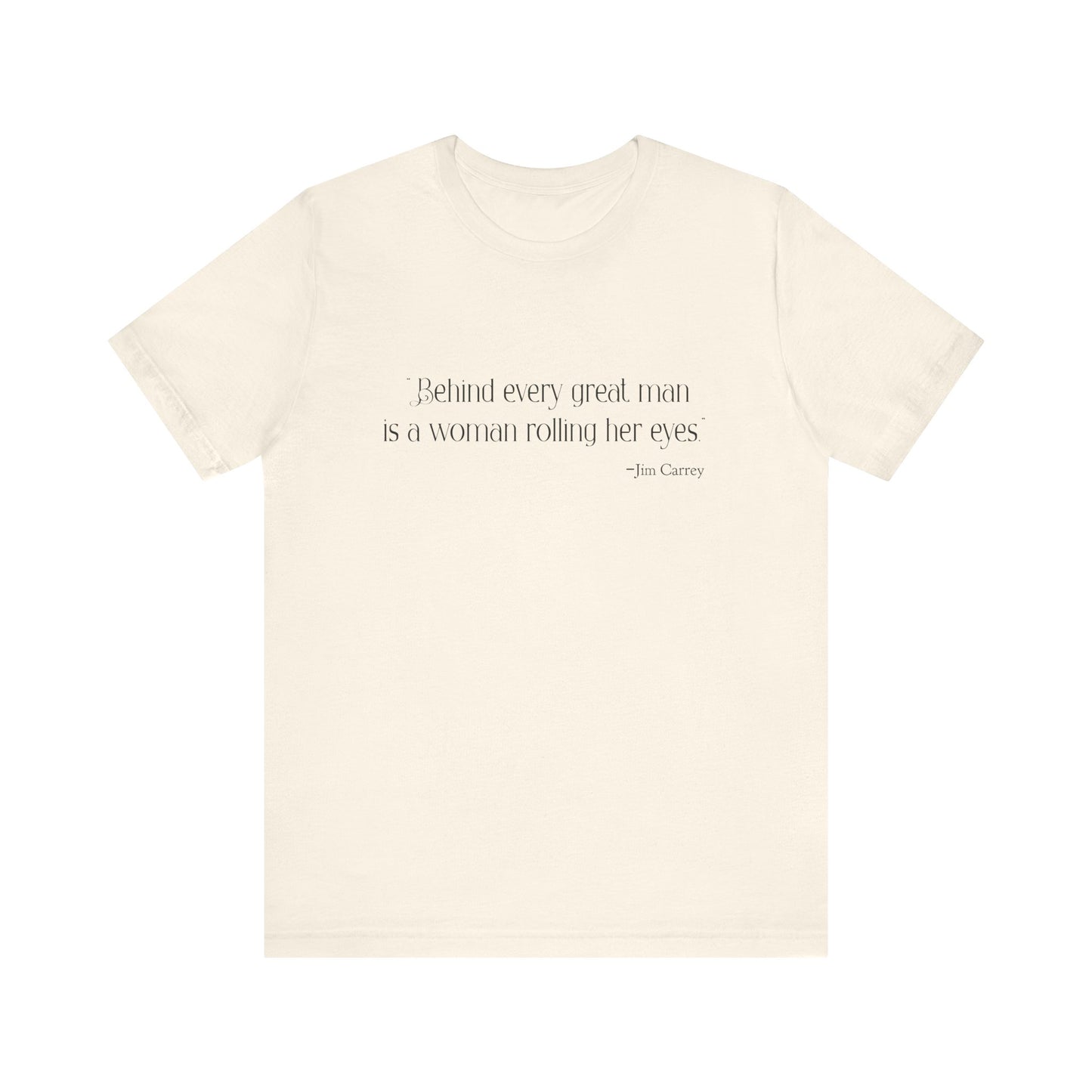 Behind every great man T-Shirt