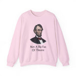 Not A Big Fan Of Theatre Sweatshirt