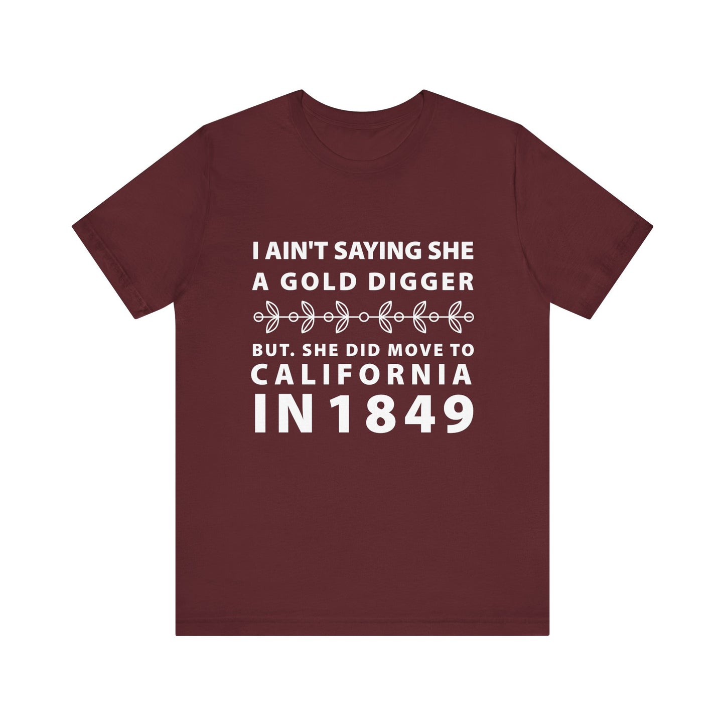 Ain't Saying She a Gold Digger T-Shirt