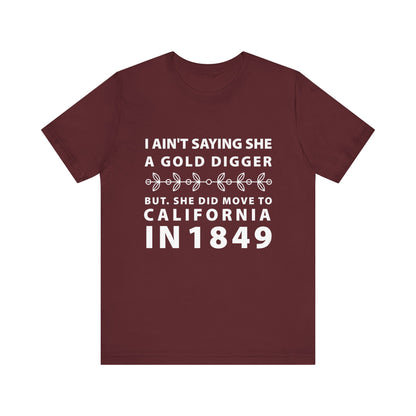 Ain't Saying She a Gold Digger T-Shirt