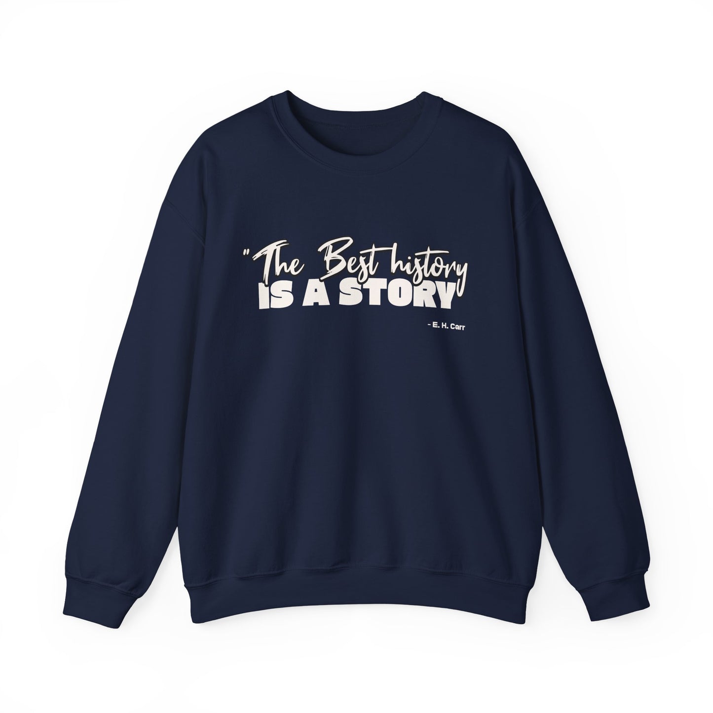 The best history is a story Sweatshirt