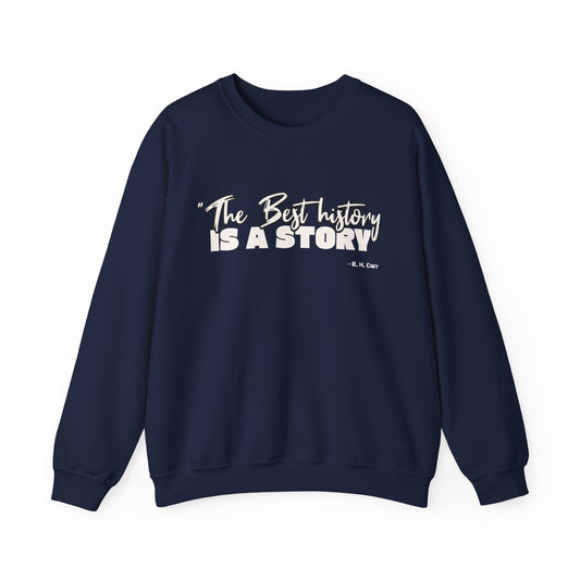 The best history is a story Sweatshirt