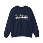The best history is a story Sweatshirt
