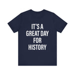 It's A Great Day for history T-Shirt