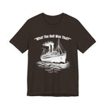 Titanic What The Hell Was That T-Shirt