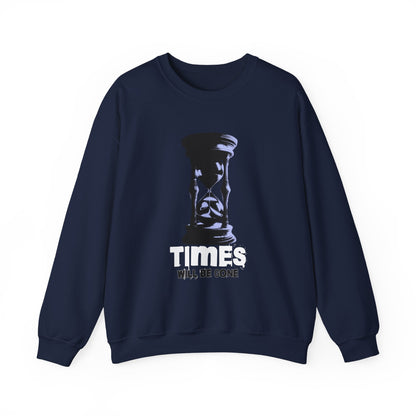 Times Will Be Gone Sweatshirt