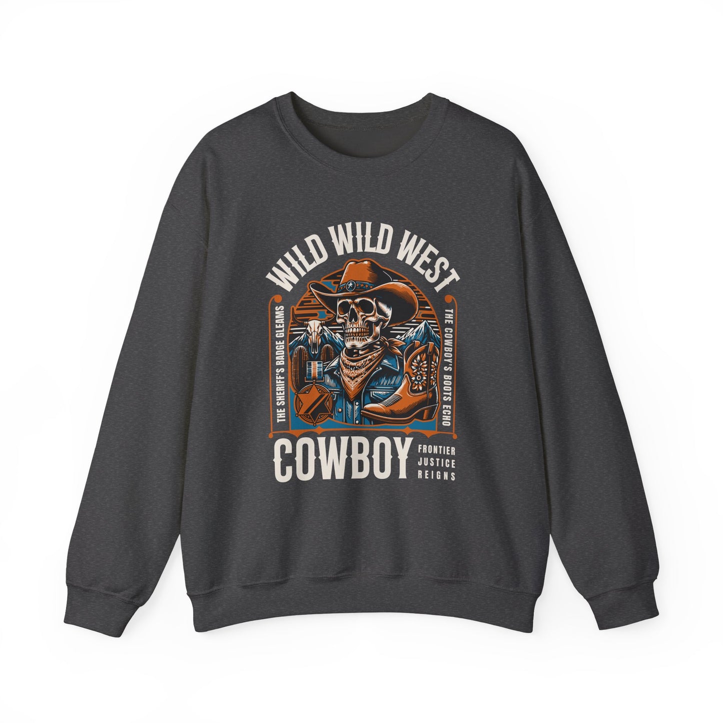 Wild West Cowboy Frontier Justice Reigns Sweatshirt