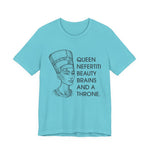 Queen Nefertiti Beauty, Brains, and a Throne T-Shirt
