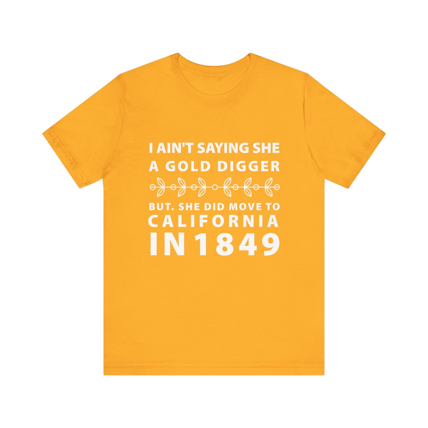 Ain't Saying She a Gold Digger T-Shirt