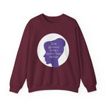 Well Behaved Women Rarely Make History Sweatshirts
